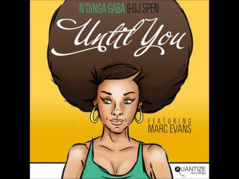 ndinga gaba and dj spen feat. marc evans-until you (original mix)