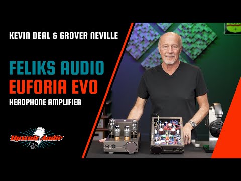 Feliks Audio Euforia EVO Review w/ Upscale Audio's Kevin Deal & Grover Neville