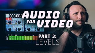 3 - How to Set Audio Levels | Audio for Video
