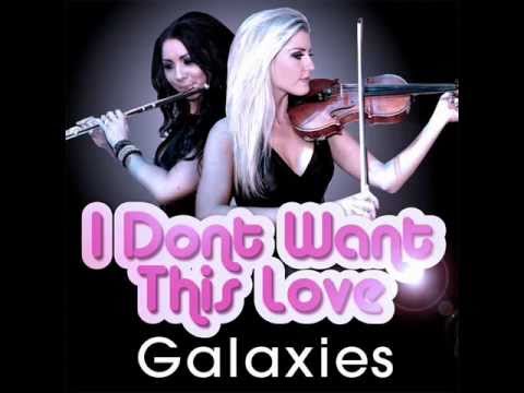 Galaxies – I Don´t Want This Love