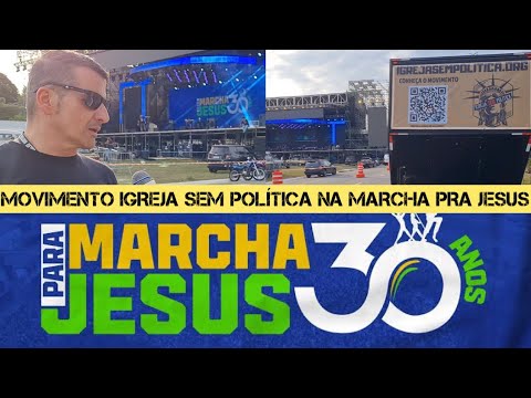 MOVIMENTO IGREJA SEM POLÍTICA NA MARCHA PARA JESUS 2022