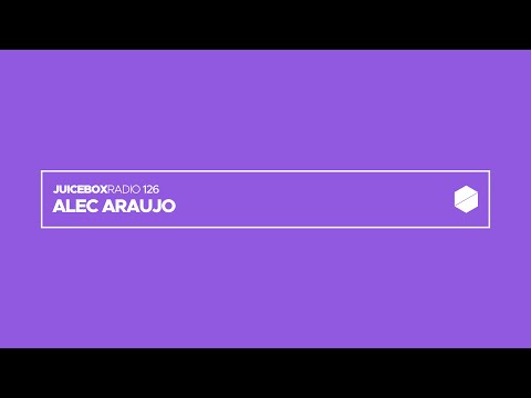 Juicebox Radio 126 - Alec Araujo