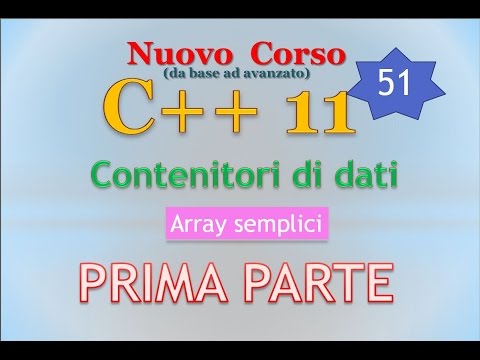 New C++11 Course ITA 51: (Data Containers) Simple Arrays - PART ONE
