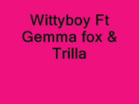 Wittyboy Ft gemma Fox & Trilla