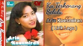 Download lagu Arie Koesmiran - Ku Terkenang Selalu (Lirik Lagu) mp3