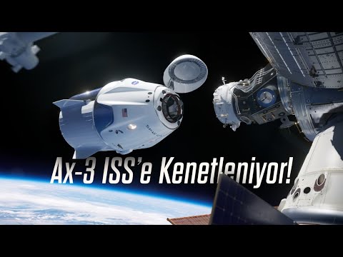 Ax-3 ISS'e kenetlendi! İlk Türk astronot uzayda!