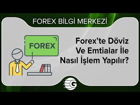 Forex’te Döviz Ve Emtialar İle Nasıl İşlem Yapılır?