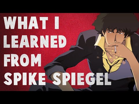 What I Learned From Spike Spiegel | Cowboy Bebop
