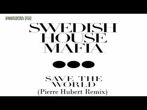 Swedish House Mafia - Save The World (Pierre Hubert Remix) HD