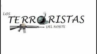 LOS TERRORISTAS DEL NORTE &quot;nada contigo&quot;