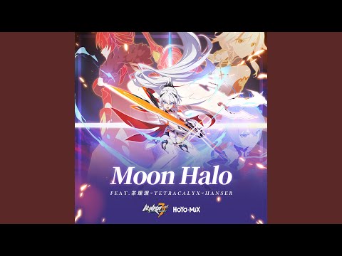 Moon Halo (feat. 茶理理, TetraCalyx, Hanser) (Honkai Impact 3Rd "Everlasting Flames" Animated...