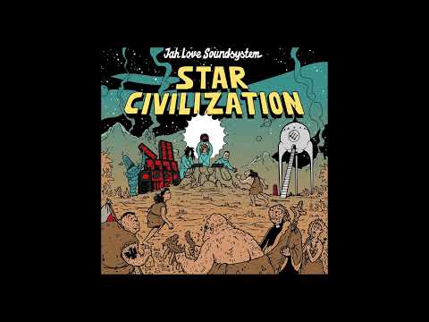03. Jah Love Soundsystem - Star Civilization Raw Dub