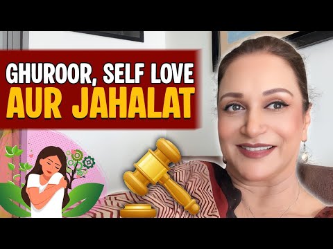 Ghuroor, Self Love Aur Jahalat !! | Bushra Ansari Vlogs