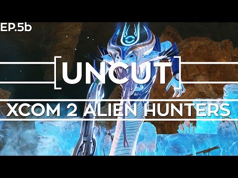 [UNCUT] XCOM 2: Alien Hunters ft. Shen's Last Gift (DLC Mission Part B)