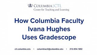 How Columbia Faculty Ivana Hughes Uses Gradescope
