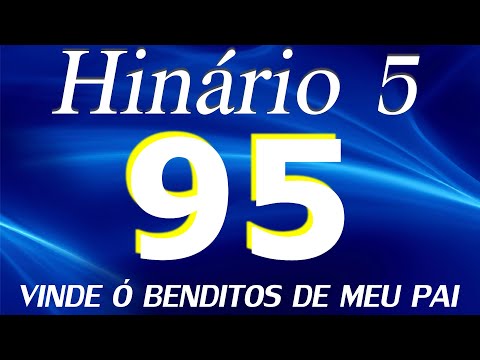 HINO 95 CCB - Vinde ó Benditos de Meu Pai - HINÁRIO 5 COM LETRAS