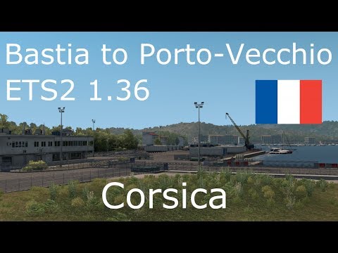 ETS2 1.36 Corsica Timelapse: Bastia to Porto-Vecchio