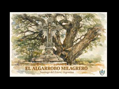 Mailín: El Santuario del Monte y la Memoria 🌳✝️ | La Leyenda del Algarrobo Milagrero