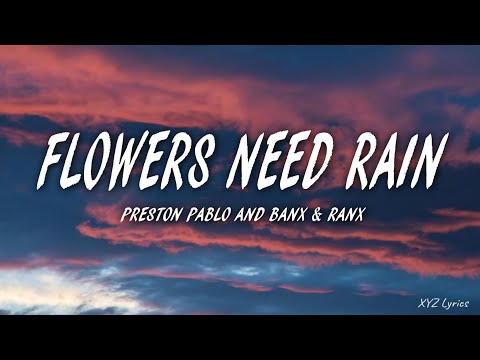 Preston Pablo and Banx & Ranx- Flowers Need Rain (Lyrics)