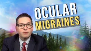 Ocular Migraines: Causes, Prevention, and Relief