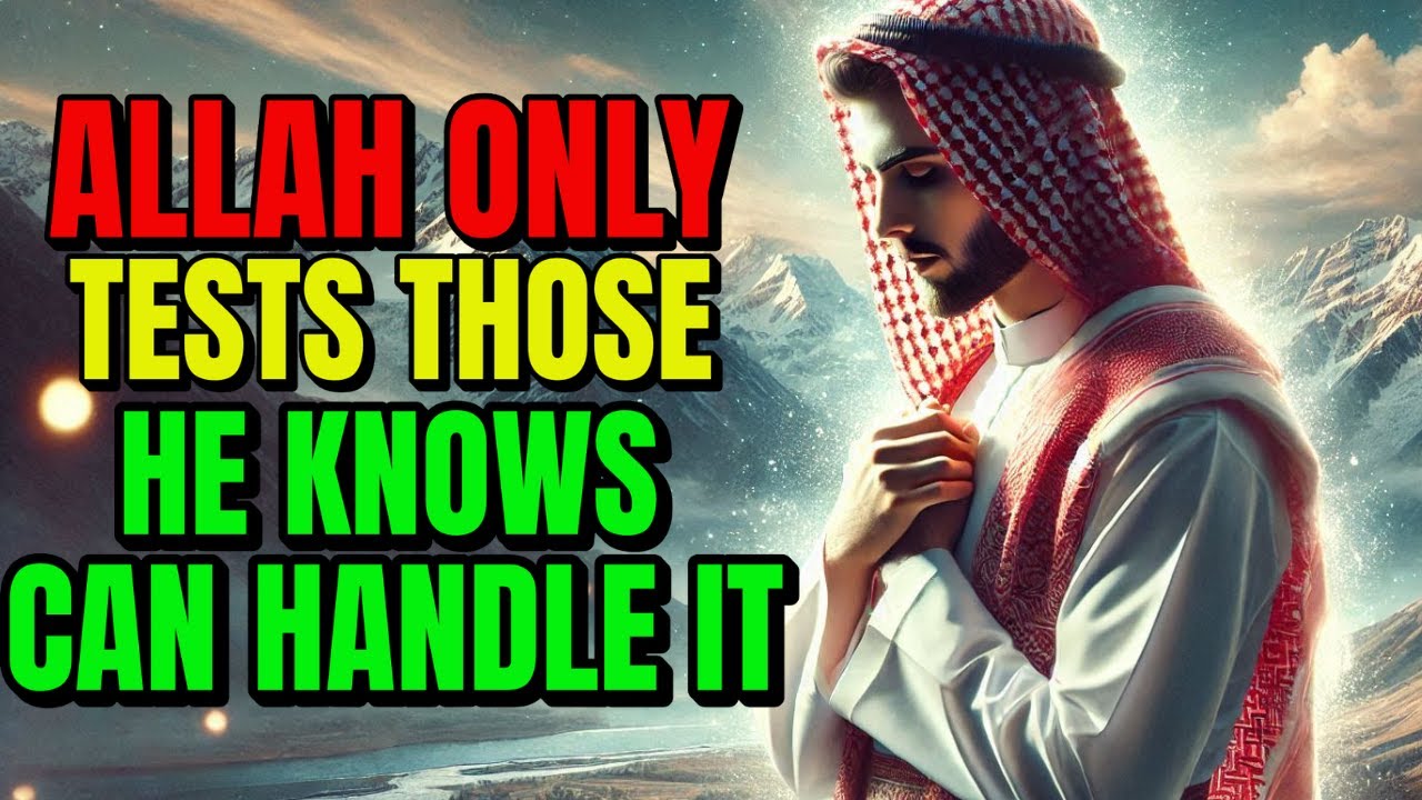When ALLAH Tests You, It’s Because HE Believes in Your STRENGTH | ISLAM