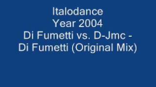 Italodance 2004 Di Fumetti vs. D-Jmc - Di Fumetti (Original Mix)