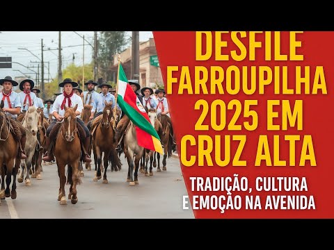 Desfile Farroupilha 2025 em CruzAlta | Tradição, Cultura e Emoção na Avenida