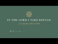 In the Lord I Take Refuge: Psalm 45 - Your Throne, O God, Is Forever