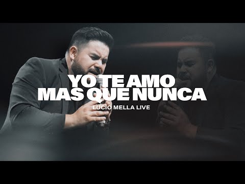 Lucio Mella - Yo te amo mas que nunca (Espontáneo) - Casa De Dios para las naciones