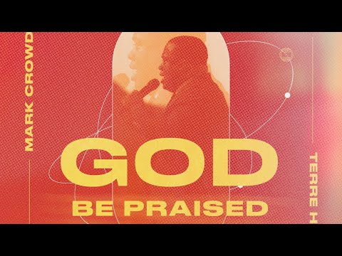 Mark Crowder - God Be Praised (Official Music Video) ft. Johnathan "JP" Perez