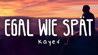 Kayef - Egal wie Spät (Lyric Video)