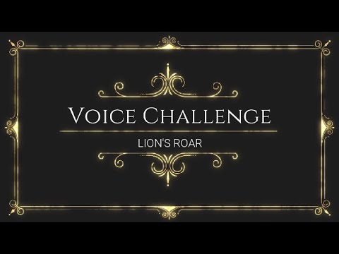 Voice Challenge: Lion's Roar