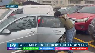 84 detenidos dejan operativos de captura de prófugos de la justicia en la Región de O’Higgins