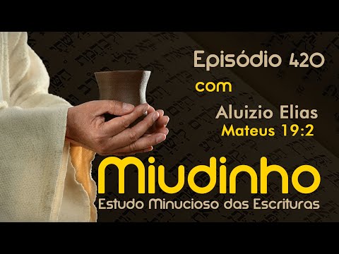 #420 - Miudinho - Mateus 19:2 {Aluizio Elias}