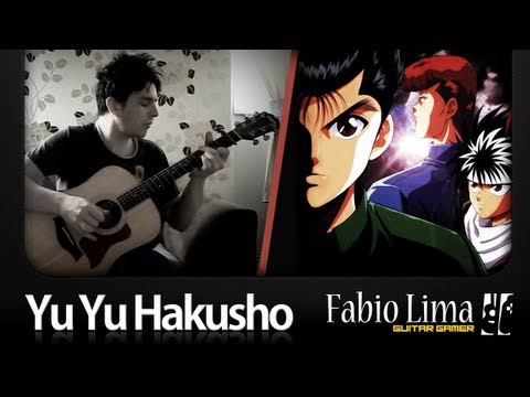 Yu Yu Hakusho Theme on Fingerstyle by Fabio Lima