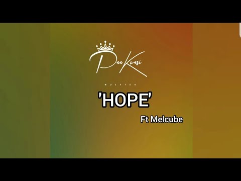 Paa Kwasi - Hope ft Melcube (Lyrics)
