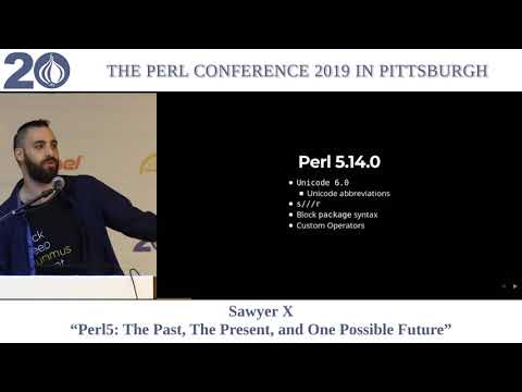 Sawyer X - "Perl 5: The Past, The Present, and One Possible Future"