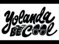Yolanda Be Cool and Dcup - Gypsy Moves - 2010 ...