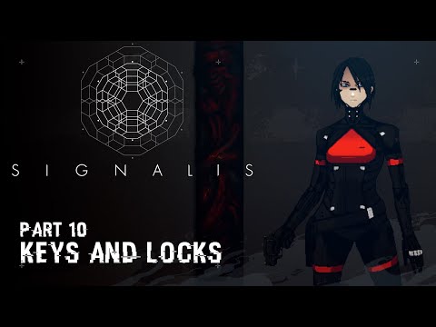 Keys and Locks - Part 10 - SIGNALIS