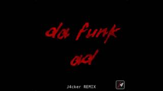 Da Funk Ad - Daft Punk - J4cker Remix