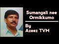Sumangali Nee Ormikkumo Full Song By Azeez TVM