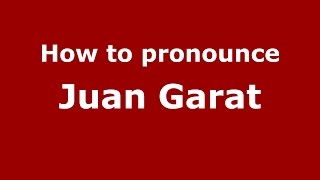 How to pronounce Juan Garat