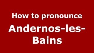 How to pronounce Andernos-Les-Bains