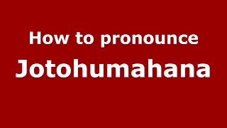 How to pronounce Jotohumahana