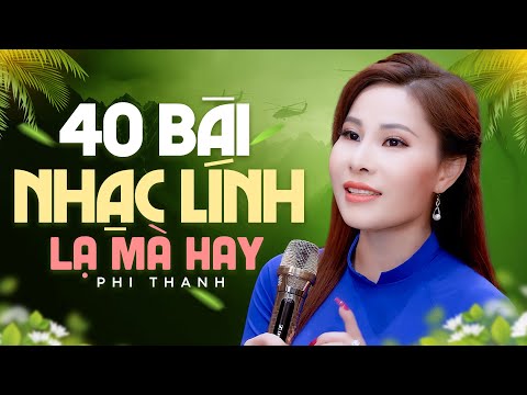 Trọn Bộ 40 Bài Nhạc Lính Xưa Chất Lượng Được Thể Hiện Qua Giọng Hát Độc Lạ Hiếm Có - Phi Thanh