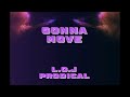 GONNA MOVE.  L.O.J Prodical