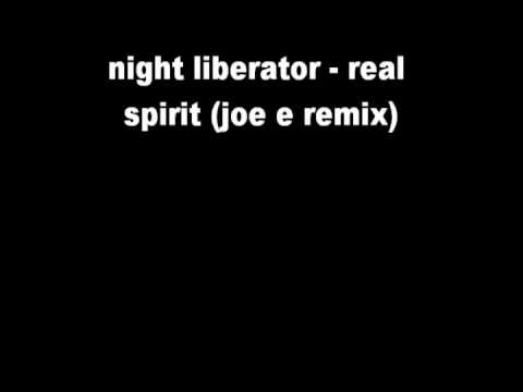 night liberator - real spirit (joe e remix)