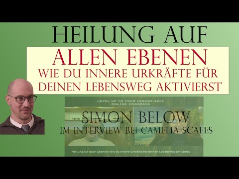 Heilung auf allen Ebenen. Wie Du innere Urkräfte für deinen  Lebensweg aktivierst. Simon Below.