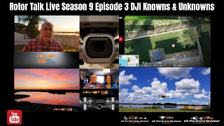 Rotor Talk Live Season 9 Episode 3 DJI Knowns & Unknowns
