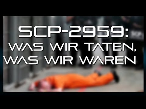 SCP-2959: Was Wir Taten, Was Wir Waren